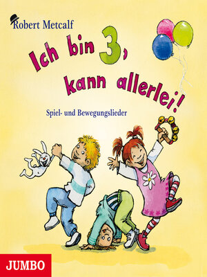 cover image of Ich bin 3, kann allerlei! Spiel- und Bewegungslieder